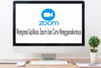 Mengenal Aplikasi Zoom dan Cara Menggunakannya