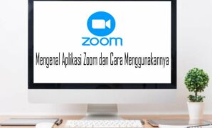 Mengenal Aplikasi Zoom dan Cara Menggunakannya