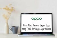 Cara Atasi Kamera Depan Oppo Tidak Berfungsi Agar Normal