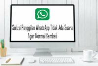 Solusi Panggilan WhatsApp Tidak Ada Suara Agar Normal