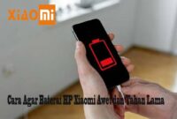 Cara Agar Baterai HP Xiaomi Awet dan Tahan Lama