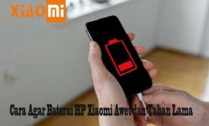 Cara Agar Baterai HP Xiaomi Awet dan Tahan Lama