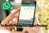 Cara Baca Chat WhatsApp Tanpa Ketahuan Pengirimnya