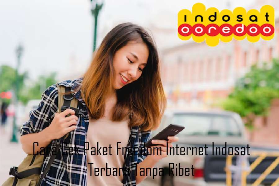 Cara Cek Paket Freedom Internet Indosat Tanpa Ribet