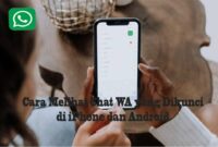 Cara Melihat Chat WA yang Dikunci di iPhone dan Android Tanpa Ribet