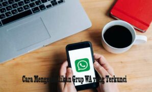 Cara Mengembalikan Grup WA yang Terkunci Dengan Mudah