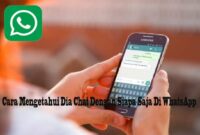 Cara Mengetahui Dia Chat Dengan Siapa Saja Di WhatsApp